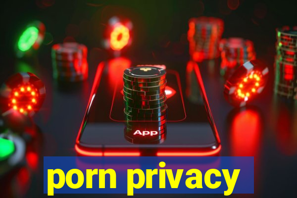 porn privacy